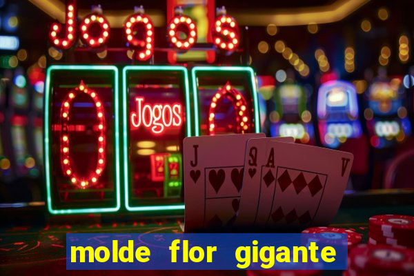 molde flor gigante de organza